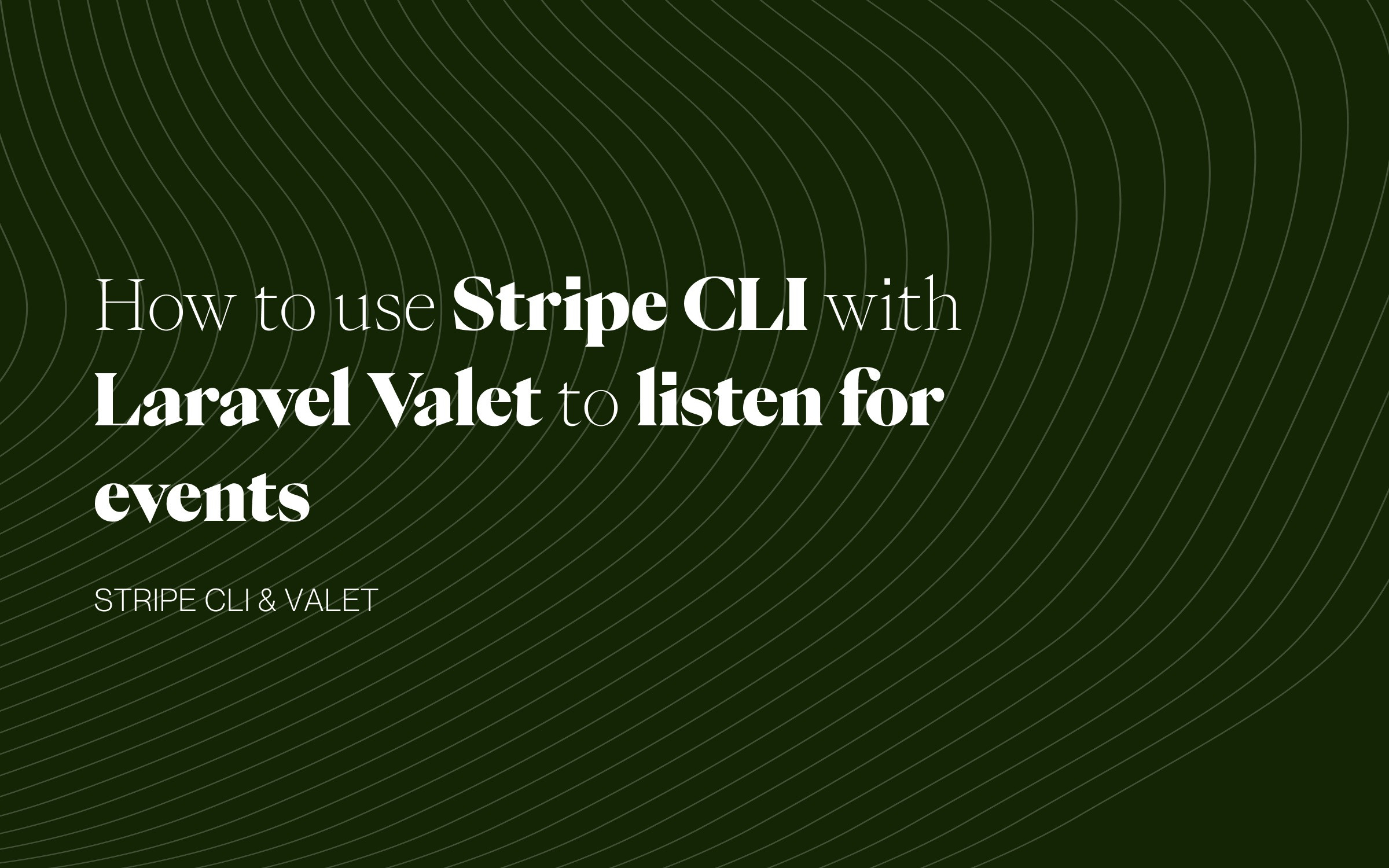 How to use Stripe CLI with Laravel Valet to listen for events