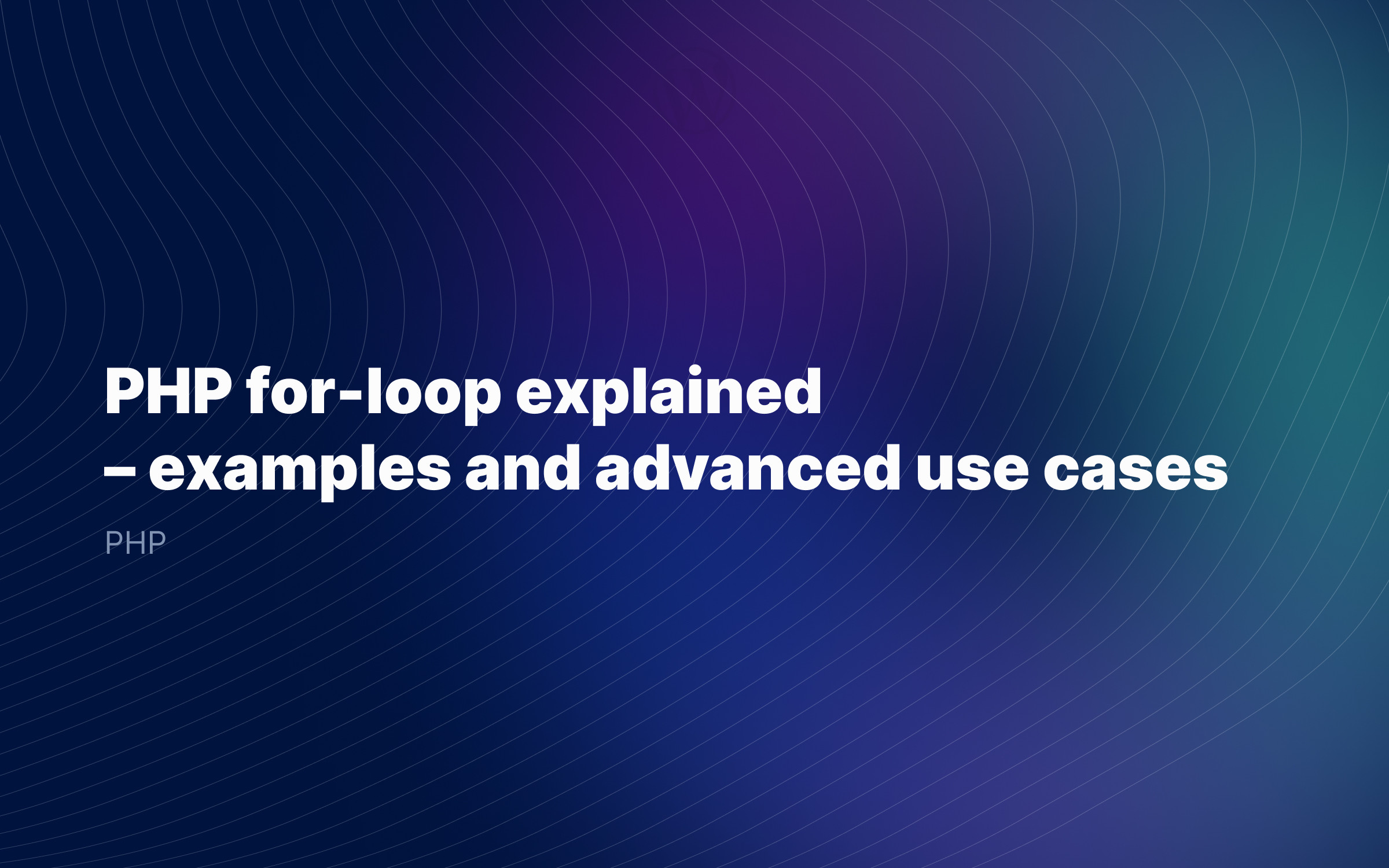 PHP for-loop for beginners – with examples and advanced uses (2022)
