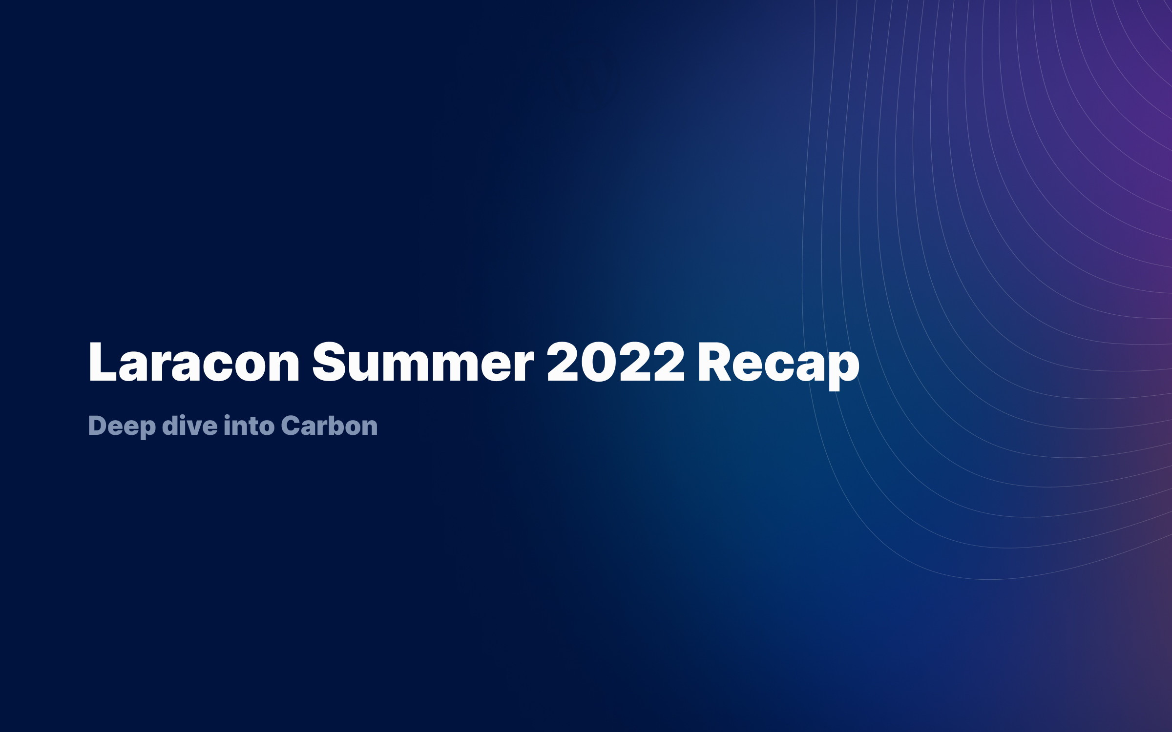 Deep dive into Carbon – Laracon Summer 2022 Recap