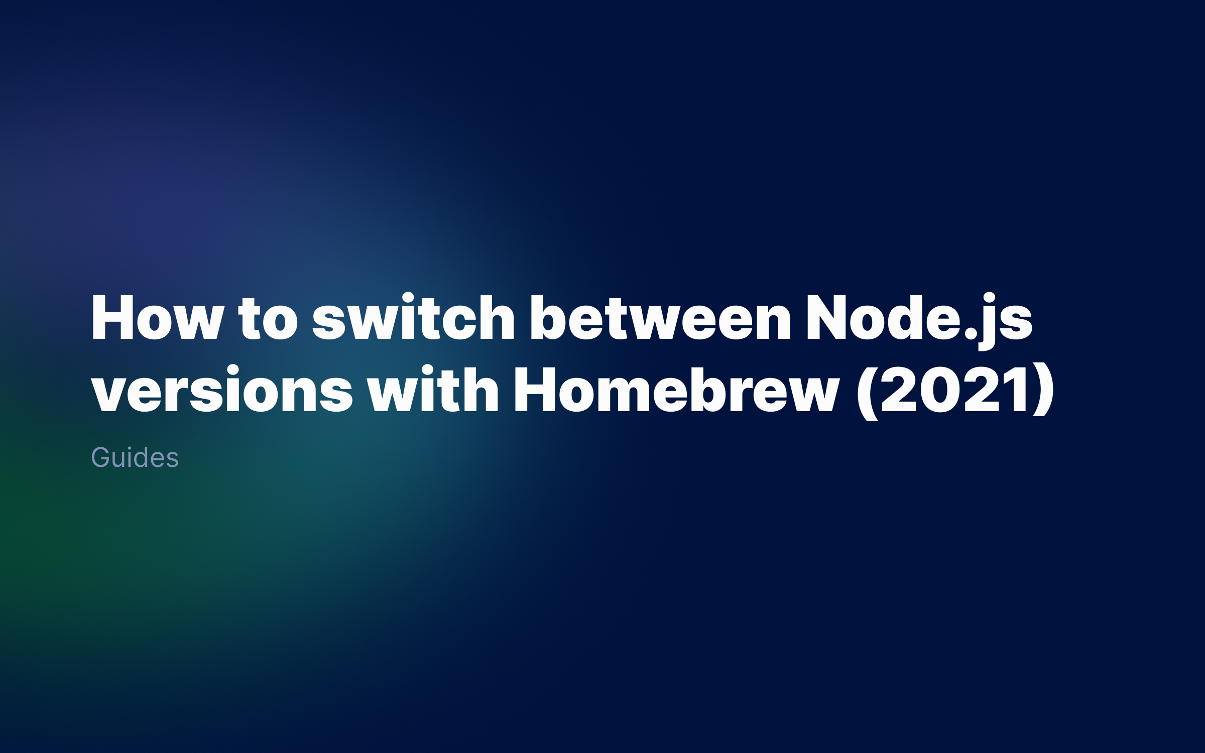 How To Switch Between Node.Js Versions With Homebrew (2021) | Rjs