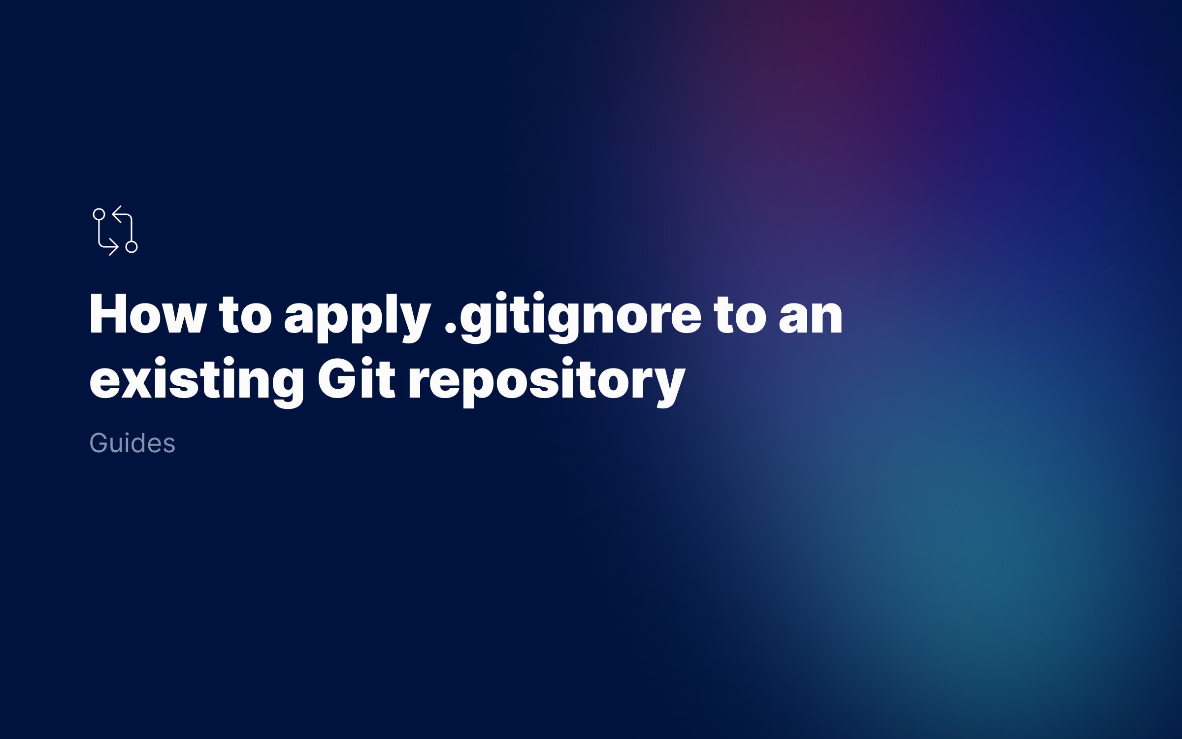 How to apply .gitignore to an existing Git repository