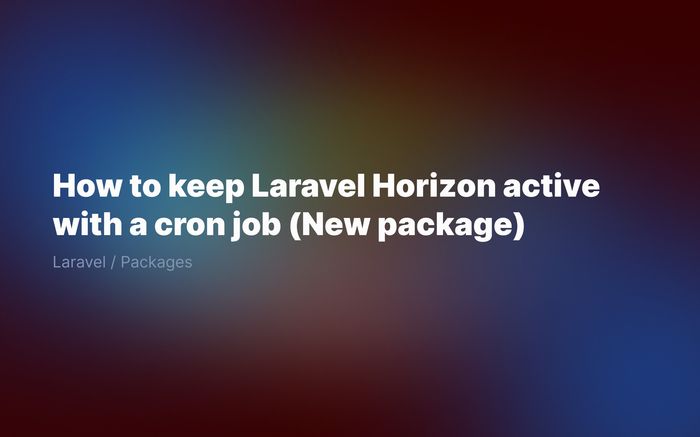 How to keep Laravel Horizon active with a cron job (New package)