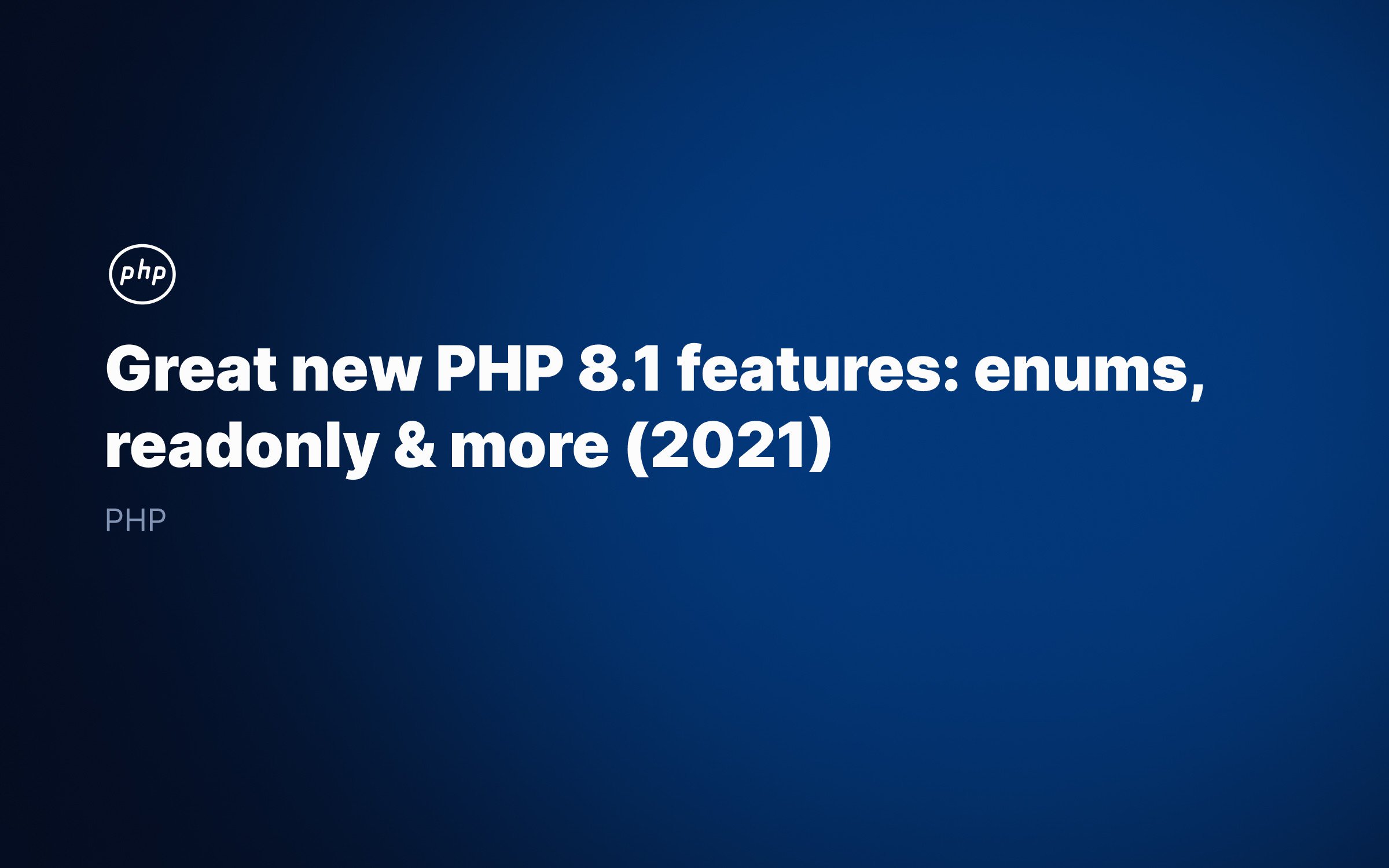 Great new PHP 8.1 features: enums, readonly & more (2021)