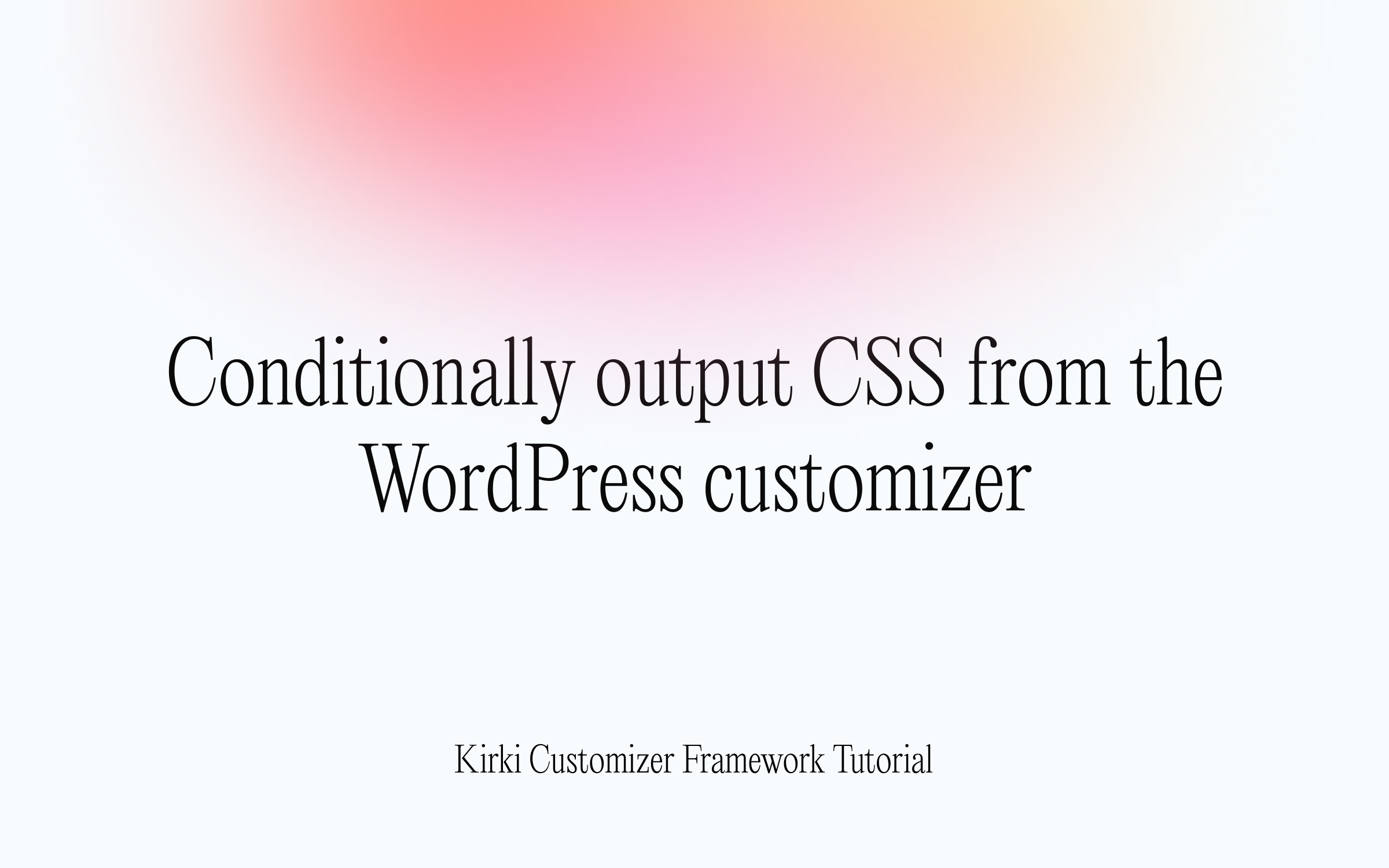 Conditionally output CSS from the customizer | RJS