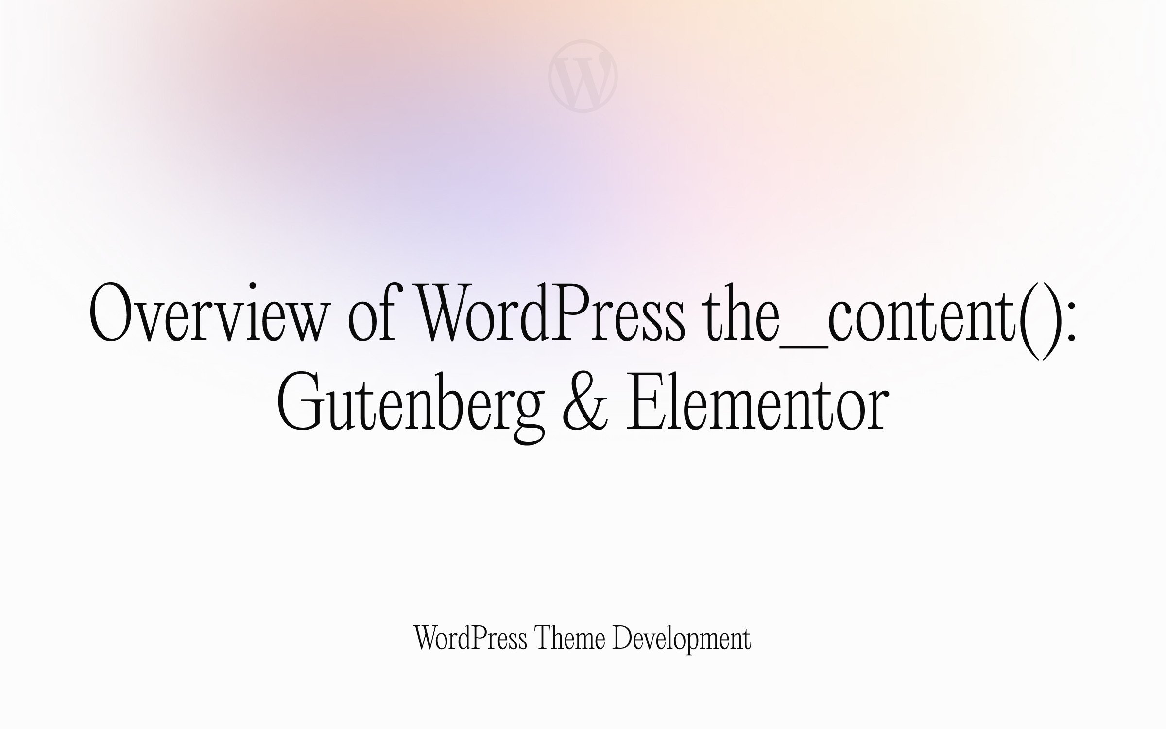 Overview of the_content: Gutenberg & Elementor