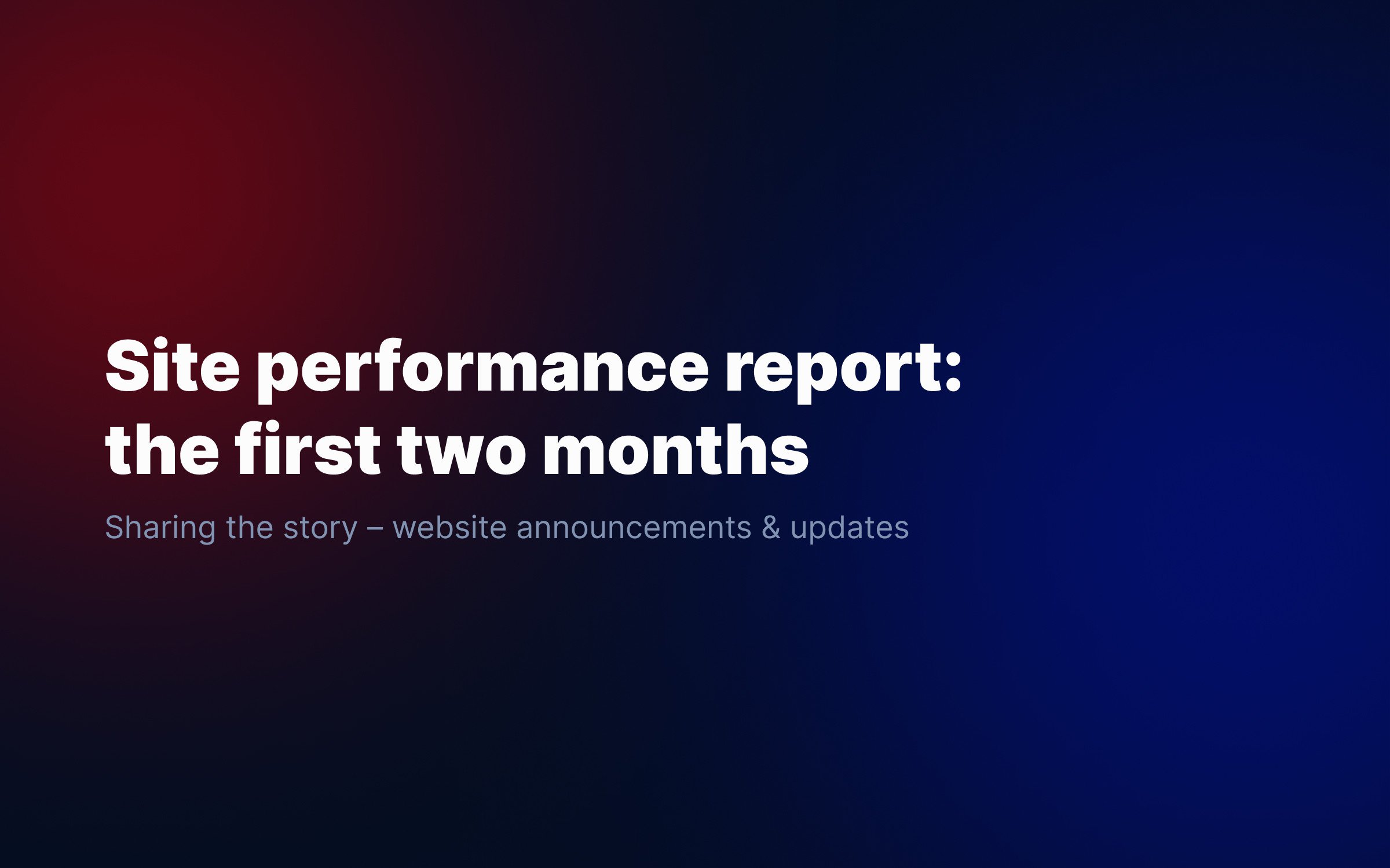 Site performance: the first two months in Google