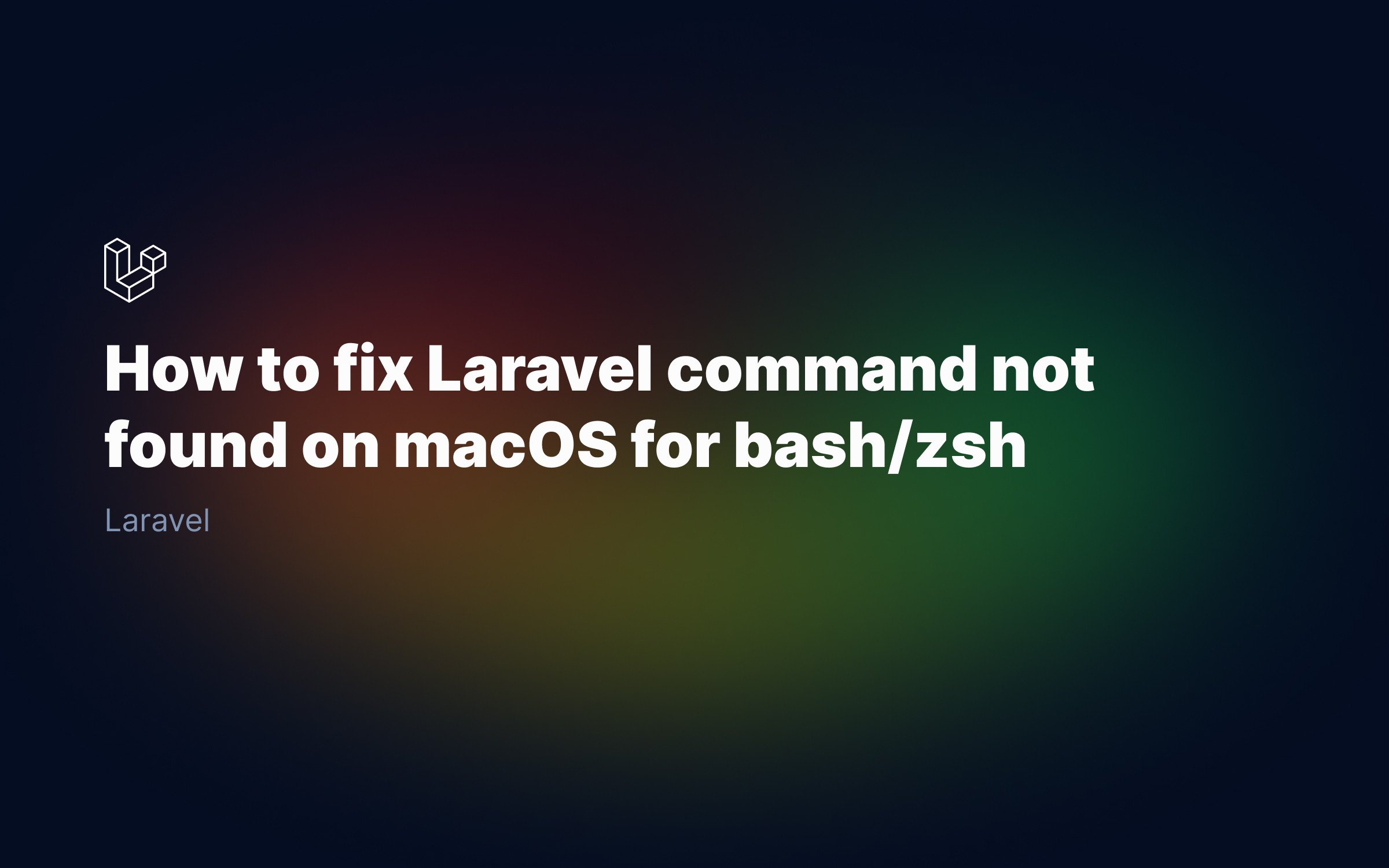 How to fix Laravel command not found on macOS for bash/zsh
